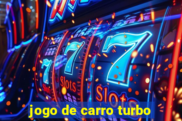 jogo de carro turbo